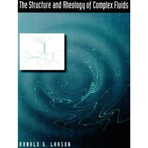 The Structure and Rheology of Complex Fluids (Topics in Chemical Engineering)